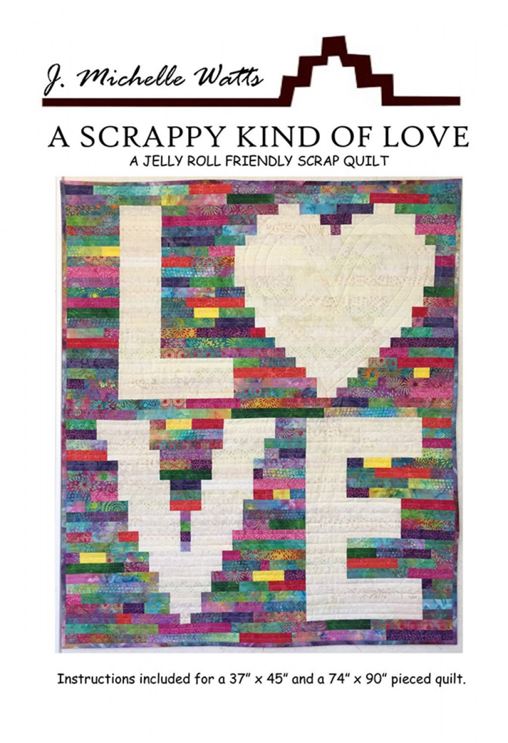 A Scrappy Kind of Love Quilt Pattern - J Michelle Watts Designs - Heart Quilt Pattern - Valentines Day Quilt Pattern - Jelly Roll Friendly