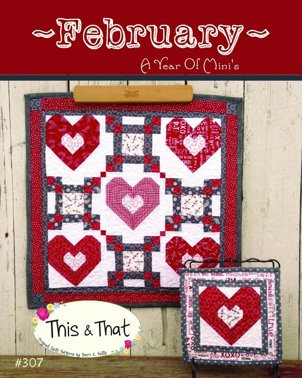 Year of Mini February Mini Quilt Pattern - This & That - Sherri Falls - Heart Quilt Pattern - Valentines Day Quilt Pattern