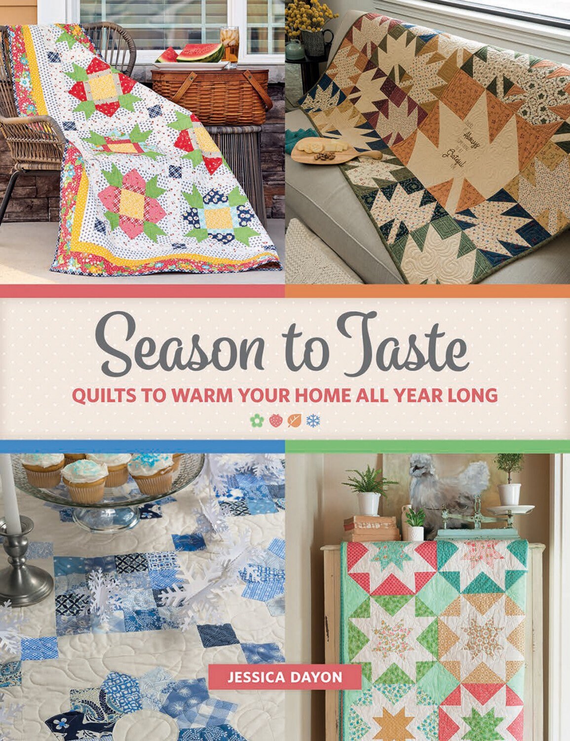 Seasons to Taste Quilt Book - Jessica Dayon - Quilts to Warm Your Home All Year Long