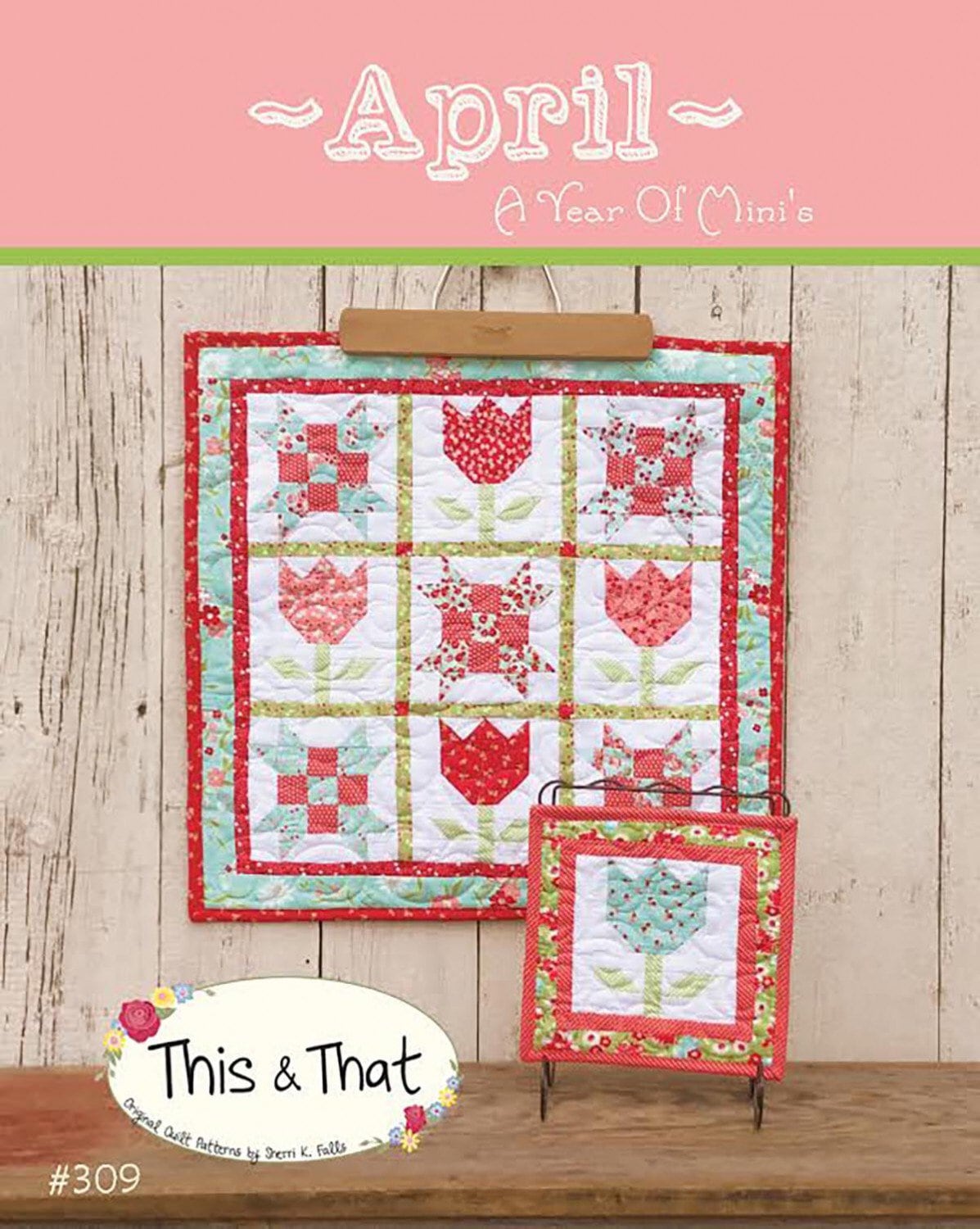 A Year of Minis - April Mini Quilt Pattern - This & That - Sherri Falls