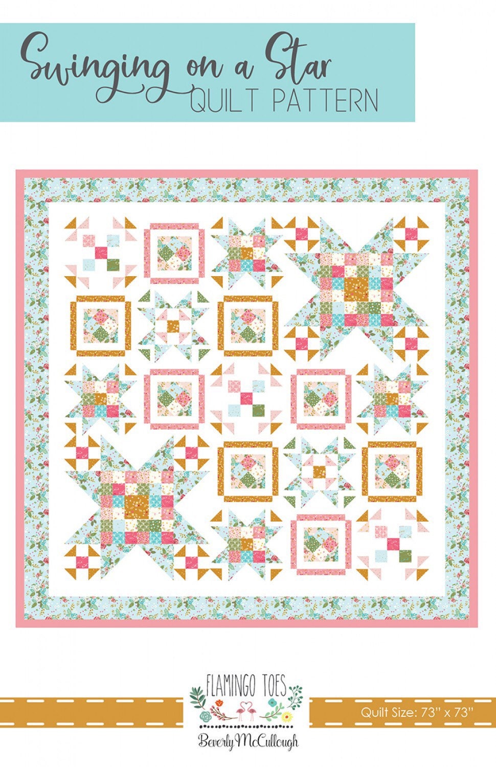 Swinging on a Star Quilt Pattern - Stardust Fabric - Beverly McCullough - Flamingo Toes - Fat Quarter Friendly - Finishes at 73” x 73”
