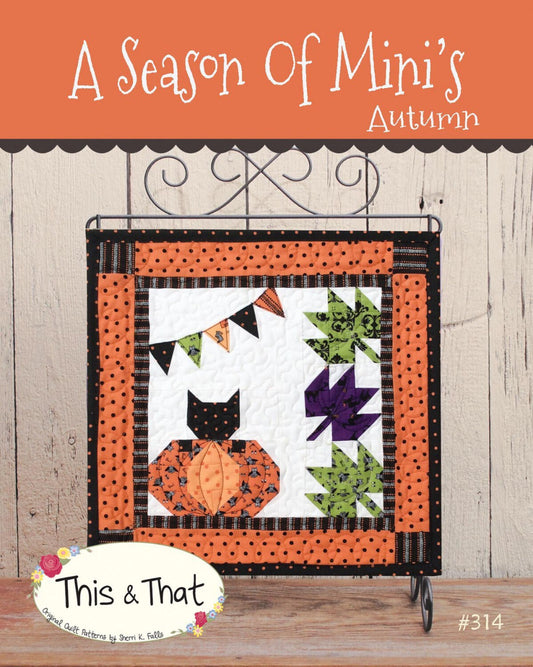 A Season of Minis - Autumn Mini Quilt Pattern - Fall Mini Quilt Pattern - This & That - Sherri Falls