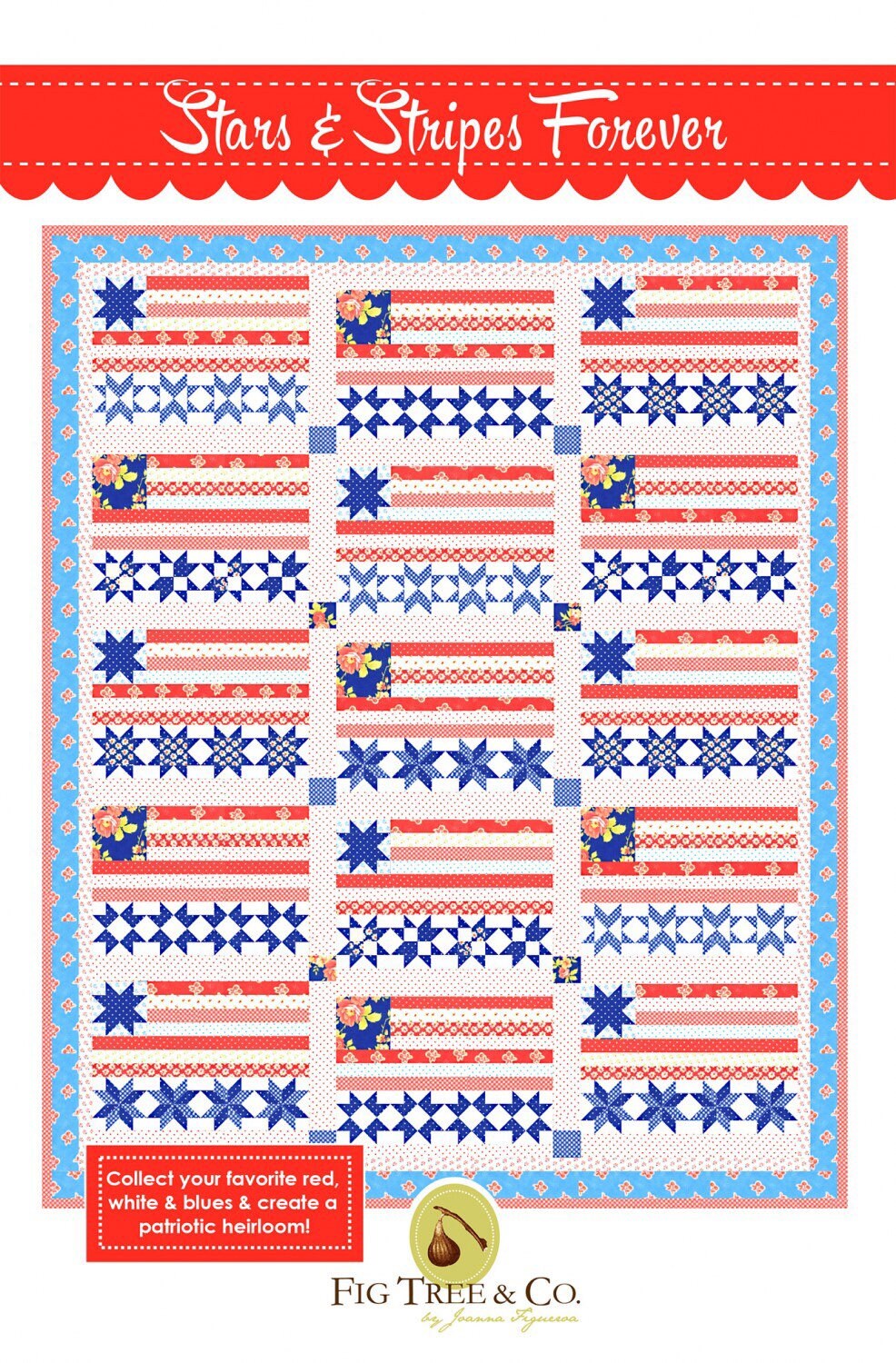 Stars and Stripes Forever Quilt Pattern - Fig Tree Quilts - Joanna Figueroa - Patriotic Quilt Pattern