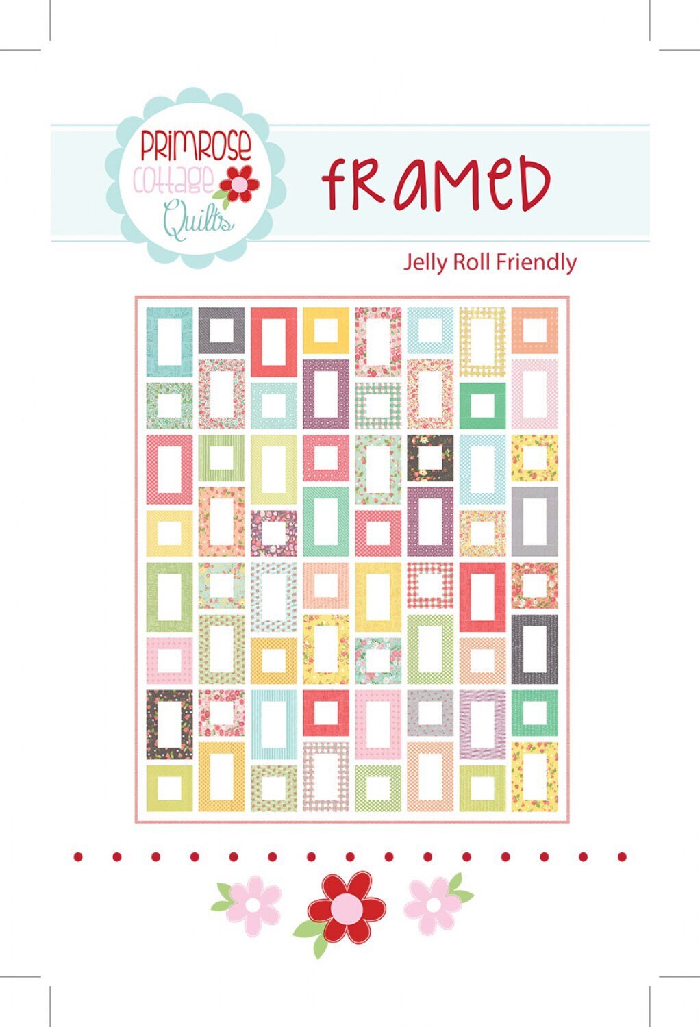 Framed Quilt Pattern - Primrose Cottage Quilts - Jelly Roll Friendly - 74” x 90”
