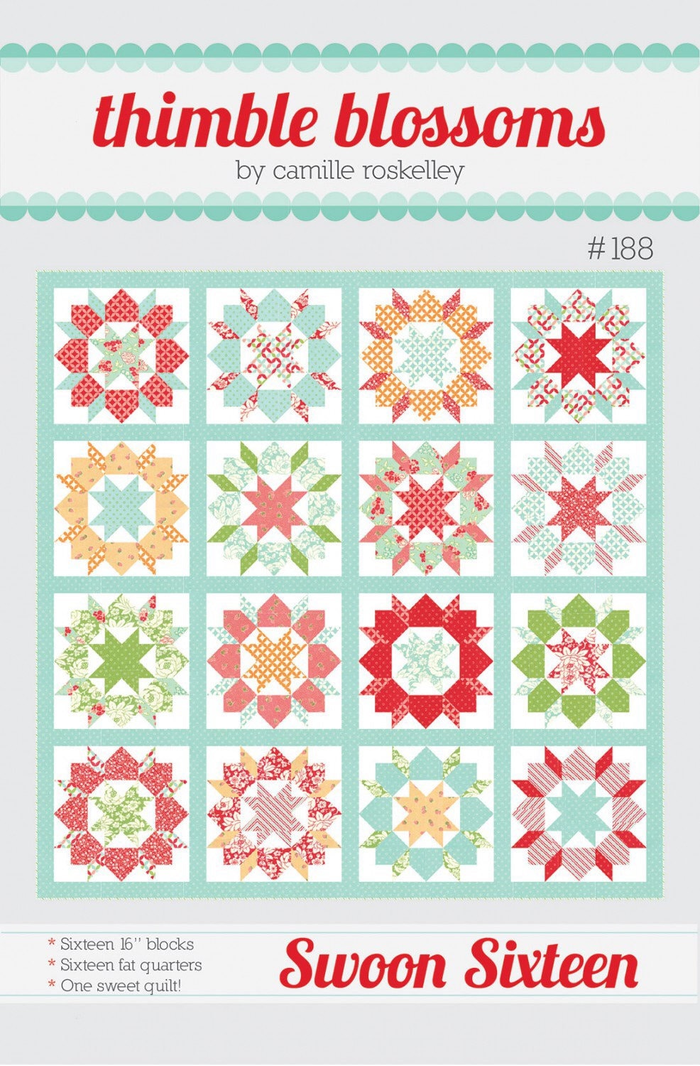 Swoon Sixteen Quilt Pattern - Thimble Blossoms - Camille Roskelley - Fat Quarter Friendly - 74” x 74”