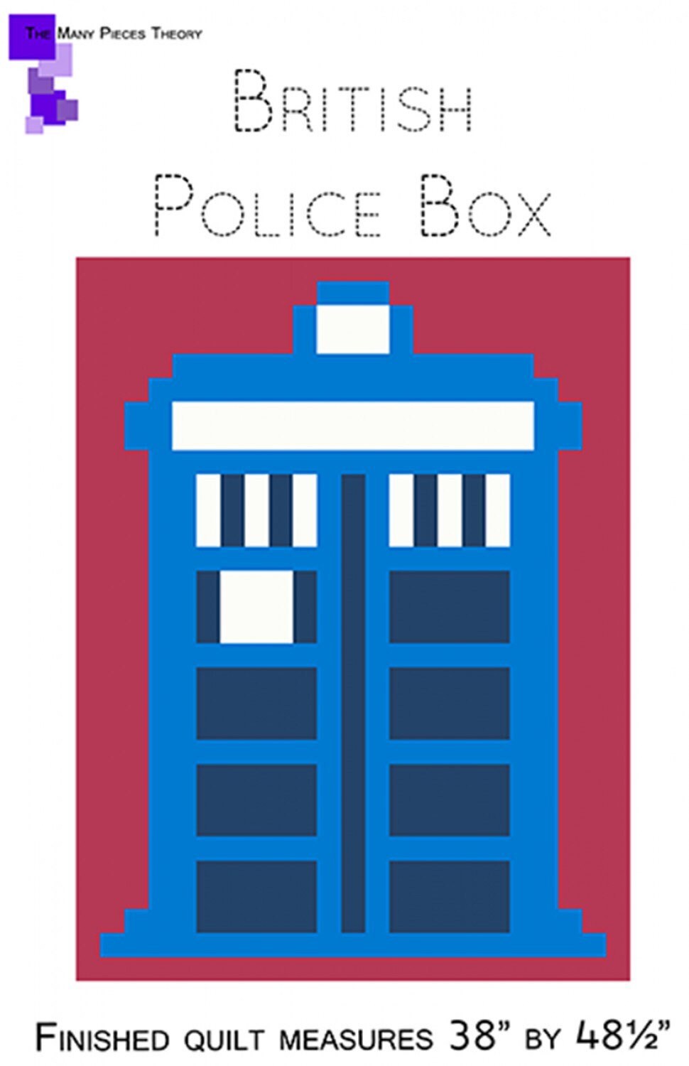 British Police Box Quilt Pattern - The Many Pieces Theory - Toni Smith - Nicole Ellison - 38” x 48.5”