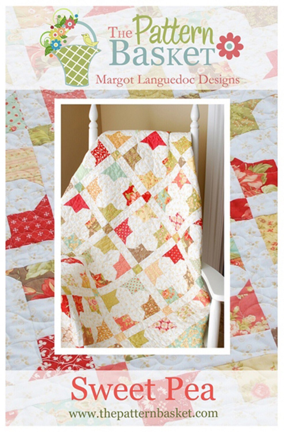 Sweet Pea Quilt Pattern - The Pattern Basket - Margot  Languedoc - Layer Cake Friendly - 57” x 66”