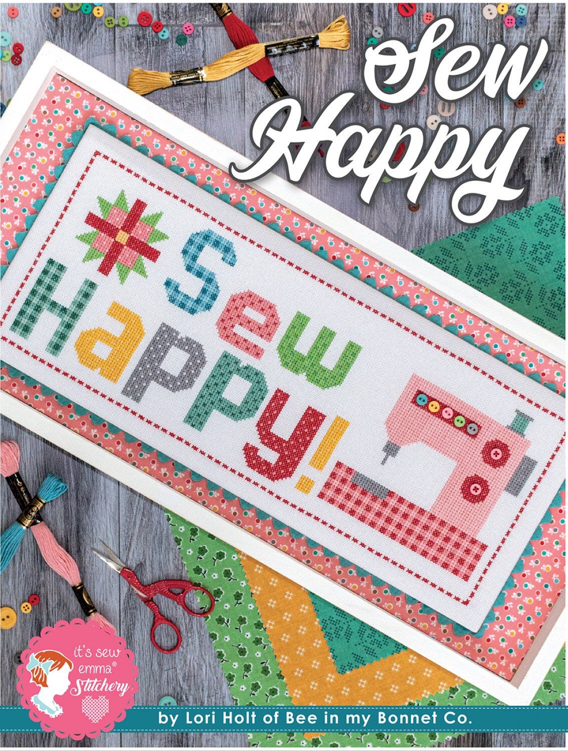 Sew Happy Cross Stitch Pattern - It’s Sew Emma - Lori Holt - Bee In My Bonnet