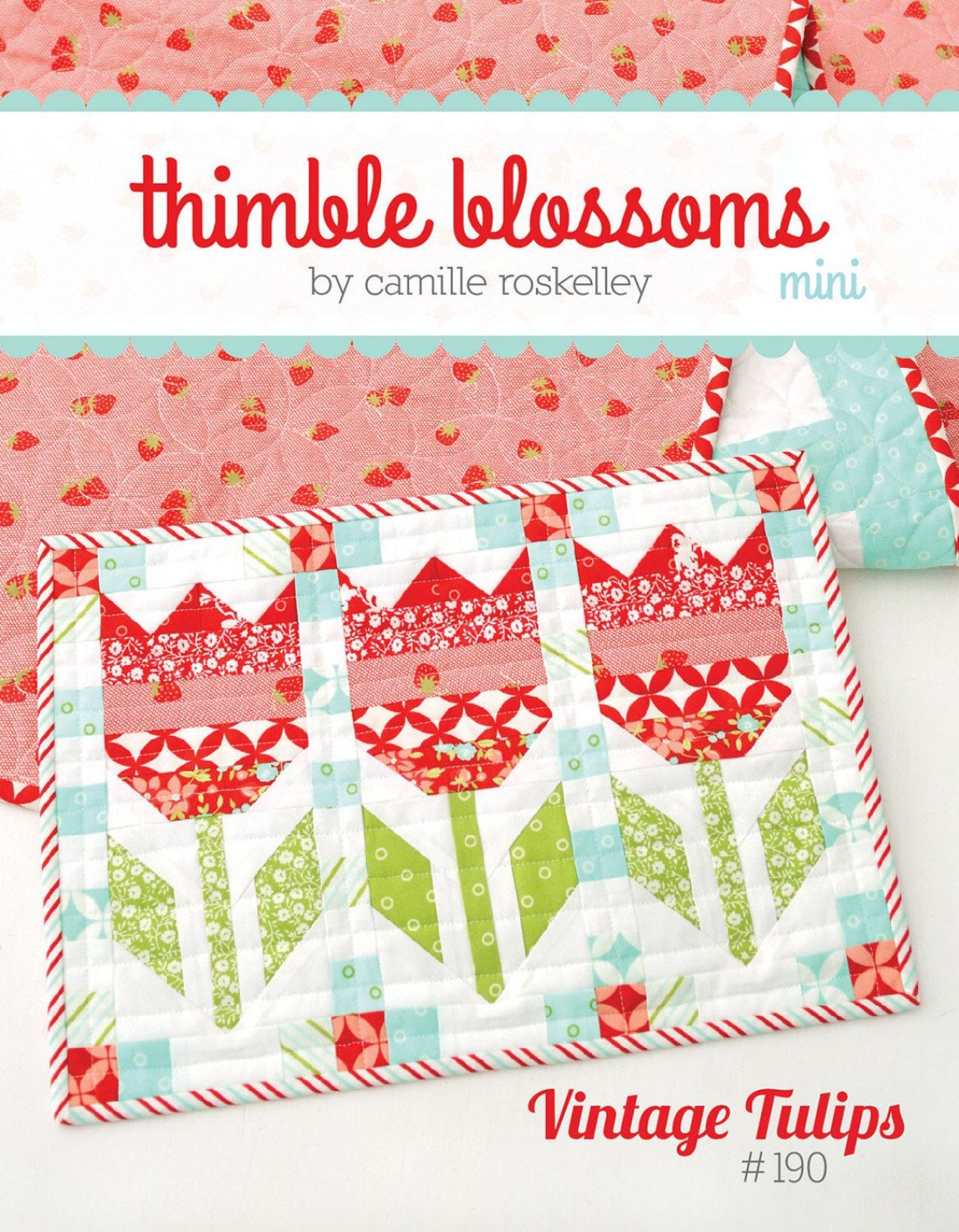 Vintage Tulips Mini Quilt Pattern - Thimble Blossoms - Charm Pack Friendly - 11” x 16”
